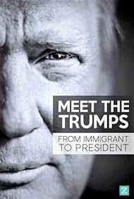 Meet the Trumps: From Immigrant to President (2017)